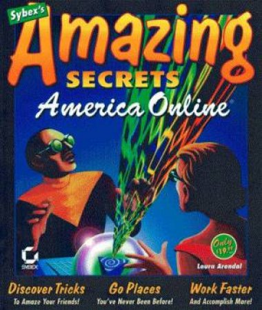 America Online Amazing Secrets by Laura Arendal