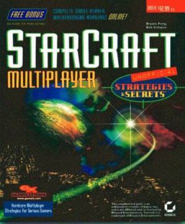 StarCraft Multiplayer Unofficial Strategies & Secrets by Bryant Fong & Bob Colayco