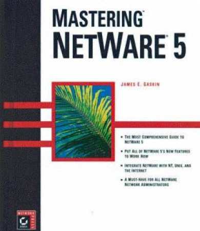 Mastering NetWare 5 by James E Gaskin