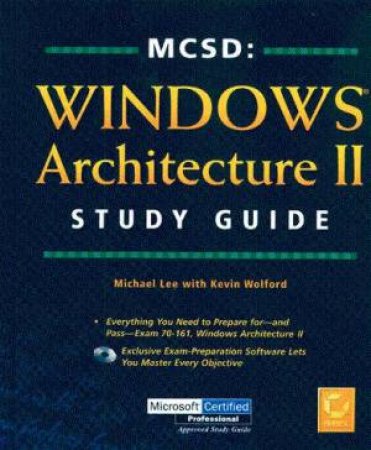 MCSD Study Guide: Windows Architecture II by Michael Lee