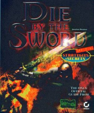 Die By The Sword Official Strategies & Secrets by Jonathan Mendoza