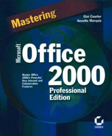 Mastering Microsoft Office 2000 Professional Edition by Gini Courter & Annette Marquis