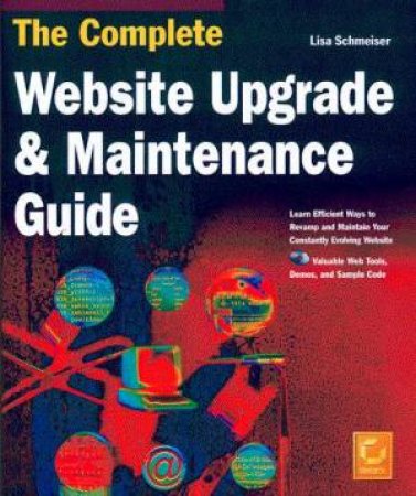 The Complete Website Upgrade & Maintenance Guide by Lisa Schmeiser