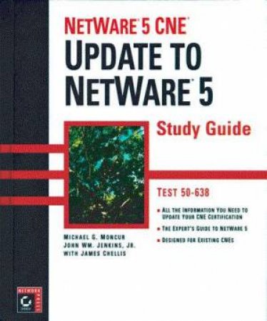 NetWare 5 CNE Study Guide: Update To NetWare 5 by Michael Moncur