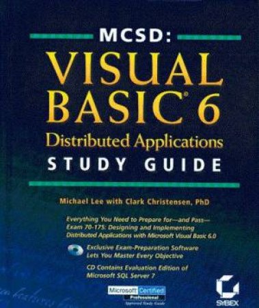 MCSD Study Guide: Visual Basic 6 Distributed Applications by Michael Lee