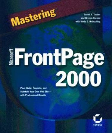 Mastering Microsoft FrontPage 2000 by Daniel Tauber & Brenda Kienan & Molly Holzschlag