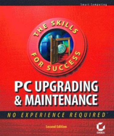 PC Upgrading & Maintenance: No Experience Required by Various