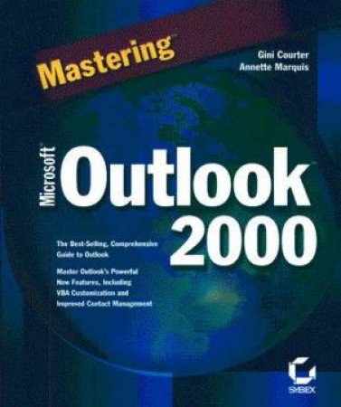 Mastering Microsoft Outlook 2000 by Gini Courter & Annette Marquis