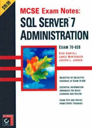 MCSE Exam Notes: SQL Server 7 Administration by Rick Sawtell