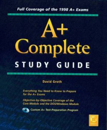 A+ Complete Study Guide by David Groth