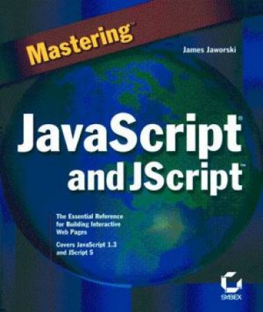 Mastering JavaScript And JScript by James Jaworski