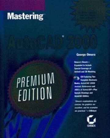 Mastering AutoCAD 2000 - Premium Edition by George Omura