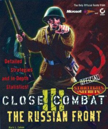 Close Combat III: The Russian Front Official Strategies & Secrets by Mark L Cohen