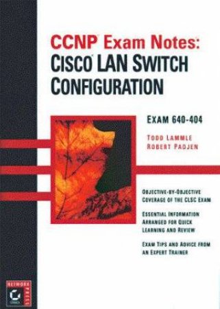 CCNP Exam Notes: Cisco LAN Switching Configuration by Todd Lammle & Robert Padjen