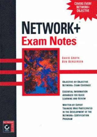 Network+ Exam Notes by David Groth & Ben Bergersen