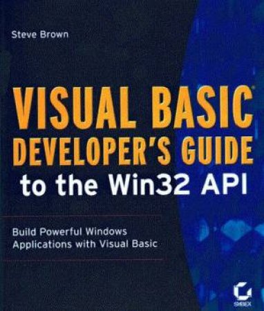 Visual Basic Developer's Guide To The Win32 API by Steve Brown