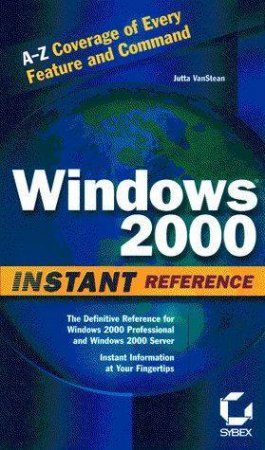 Windows 2000 Instant Reference by Jutta Van Stean