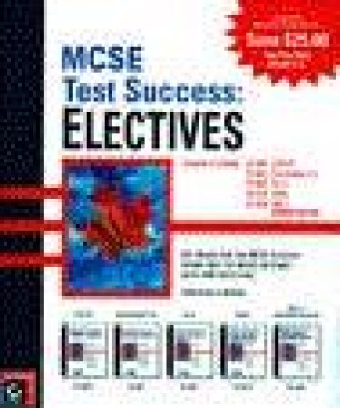 MCSE Test Success: Electives by L Donald & D G Schaer & A Jones