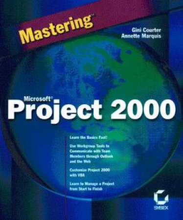 Mastering Microsoft Project 2000 by Gini Courter & Annette Marquis