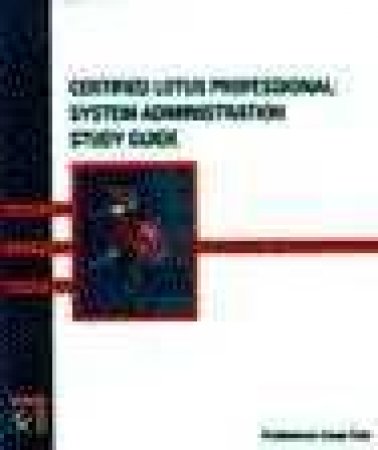 Certified Lotus Professional: System Administration Study Guide by Lars Klander