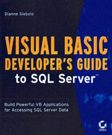 Visual Basic Developer's Guide To SQL Server by Dianne Siebold