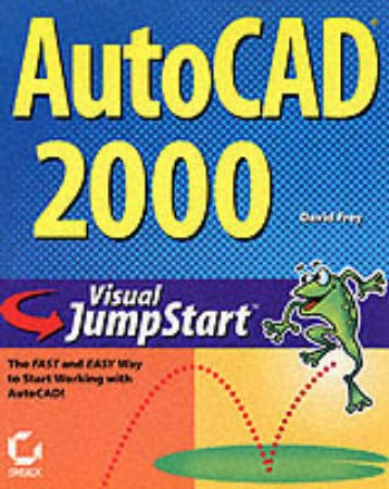 AutoCAD 2000 Visual Jumpstart by David Frey