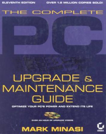 The Complete PC Upgrade & Maintenance Guide by Mark Minasi