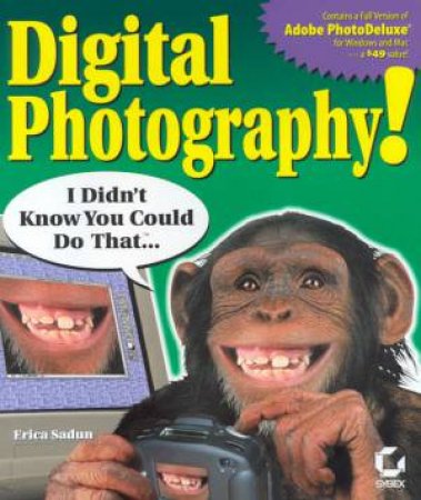 Digital Photography! I Didn't Know You Could Do That . . . - 1 ed by Erica Sadun