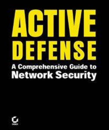 Active Defense: A Comprehensive Guide To Network Security by Chris Brenton & Cameron Hunt