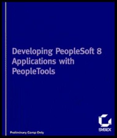 Developing PeopleSoft 8 Applications with PeopleTools by Weessies