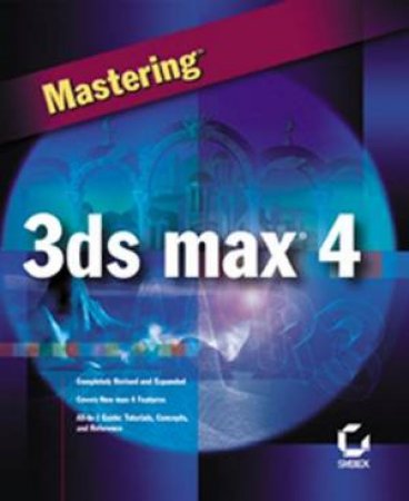 Mastering 3DS MAX 4 by Cat Woods