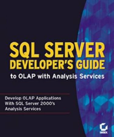 SQL Server Developer's Guide To OLAP With Analysis Services by Mike Gunderloy & Tim Sneath