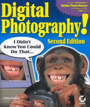 Digital Photography! I Didn't Know You Could Do That . . . - 2 ed by Erica Sadun