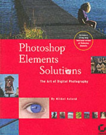 Photoshop Elements Solutions by Mikkel Aaland