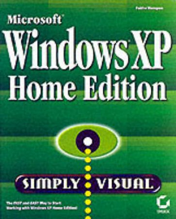 Microsoft Windows XP Home: Simply Visual by Faithe Wempen