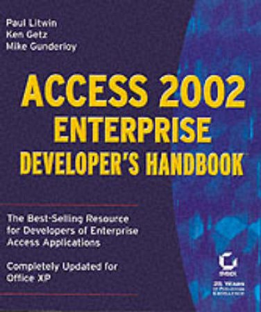 Access 2002 Enterprise Developer's Handbook by Paul Litwin & Ken Getz & Mike Gunderloy