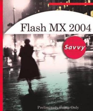 Flash MX 2004 Savvy - Book & CD by Ethan Watrall & Norbert Herber