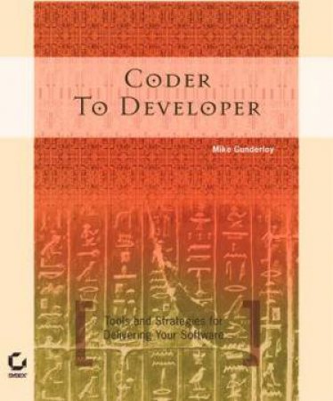 Coder To Developer: Tools & Strategies For Delivering Your Software by Gunderloy