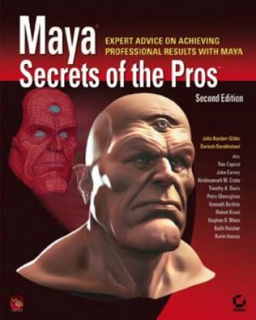 Maya Secrets Of The Pros - 2 Ed by John Kundert-Gibbs & Dariush Derakhshani