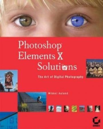 Photoshop Elements 3 Solutions - Book & CD by Mikkel Aaland