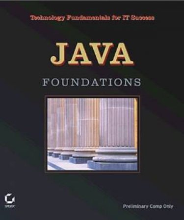 Java Foundations: Technology Fundamentals For IT Success by Todd Greanier