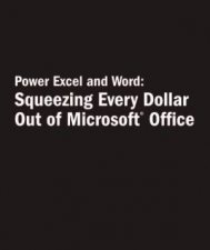 Power Excel  Word Squeezing Every Dollar Out Of Microsoft Office