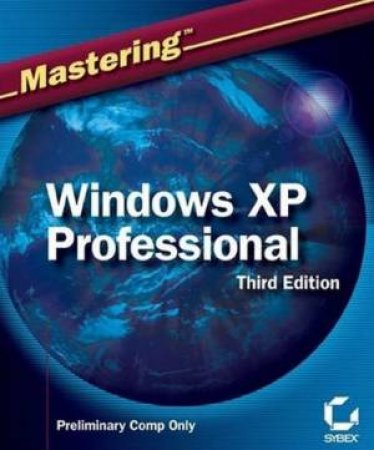 Mastering Windows Xp Professional - 3 Ed by Mark Minasi