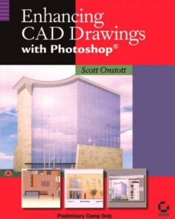 Enhancing CAD Drawings With Photoshop - Book & CD by Scott Onstott