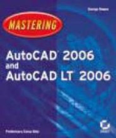 Mastering AutoCAD 2006 & AutoCAD LT 2006 by George Omura