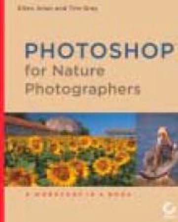 Photoshop For Nature Photographers by Ellen  Anon