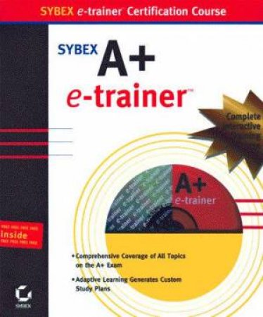 Sybex A+ Certification E-Trainer by Various