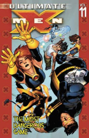 Ultimate X-Men - Volume 11 - The Most Dangerous Game by Brian K Vaughan & Stuart Immone