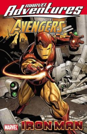 Marvel Universe Avengers: Iron Man by Tobin, Paul, Cliquette and Ronan