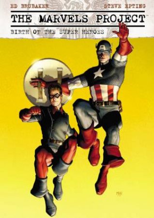 The Marvels Project: Birth Of The Super Heroes by Ed; Epting, Ste Brubaker